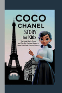 Coco Chanel Story for Kids: The Little Black Dress and the Big Fashion Dream - How She Made Fashion History