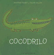 Cocodrilo - Rubio, Antonio, and Villan, Oscar (Illustrator)