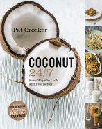 Coconut 24/7: Easy Ways to Look and Feel Better