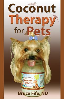 Coconut Therapy for Pets - Fife, Bruce, Dr., ND