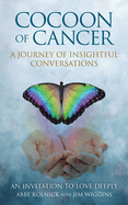 Cocoon of Cancer: An Invitation to Love Deeply