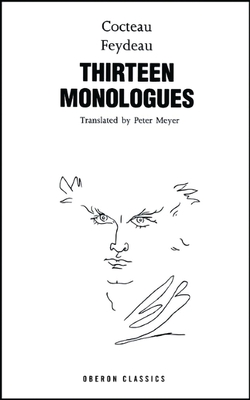 Cocteau & Feydeau: Thirteen Monologues - Cocteau, Jean, and Feydeau, George, and Meyer, Peter (Translated by)
