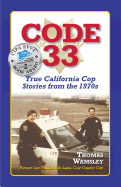 Code 33: True California Cop Stories from the 1970s