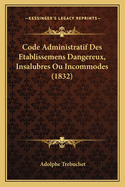 Code Administratif Des Etablissemens Dangereux, Insalubres Ou Incommodes (1832)