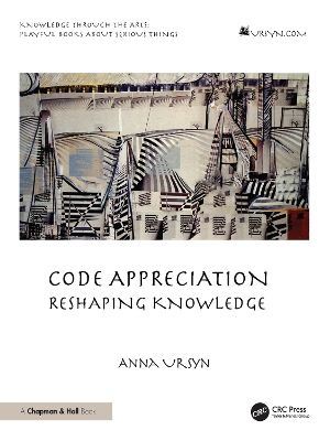 Code Appreciation: Reshaping Knowledge - Ursyn, Anna