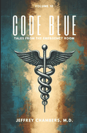 Code Blue: Tales From the Emergency Room: Volume 10