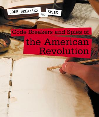 Code Breakers and Spies of the American Revolution - Schumacher, Cassandra