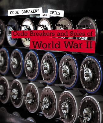 Code Breakers and Spies of World War II - Small, Cathleen