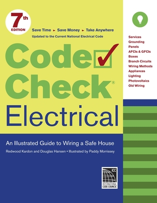 Code Check Electrical: An Illustrated Guide to Wiring a Safe House - Kardon, Redwood, and Hansen, Douglas