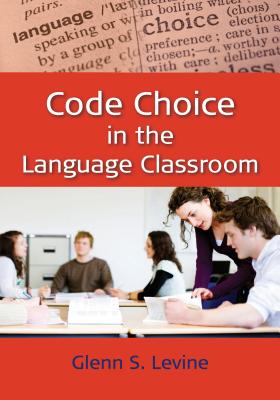 Code Choice in the Language Classroom - Levine, Glenn S.