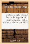 Code de Simple Police,  l'Usage Des Juges de Paix, Commissaires de Police, Maires Et Adjoints