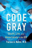Code Gray: Death, Life, and Uncertainty in the Er