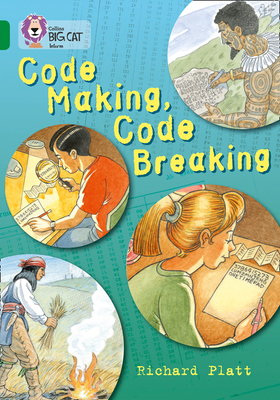 Code Making, Code Breaking: Band 15/Emerald - Platt, Richard, and Collins Big Cat (Prepared for publication by)