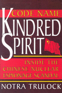 Code Name Kindred Spirit: Inside the Chinese Nuclear Espionage Scandal