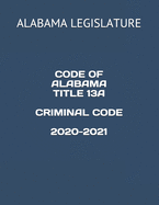 Code of Alabama Title 13a Criminal Code 2020-2021