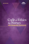 Code of Ethics for Nurses with Interpretive Statements - American Nurses Association, and Ana