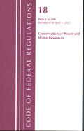 Code of Federal Regulations, Title 18 Conservation of Power and Water Resources 1-399, 2022