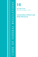 Code of Federal Regulations, Title 18 Conservation of Power and Water Resources 400-End, 2023