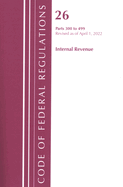 Code of Federal Regulations, Title 26 Internal Revenue 300-499, Revised as of April 1, 2021