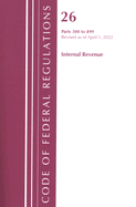 Code of Federal Regulations, Title 26 Internal Revenue 300-499, Revised as of April 1, 2021