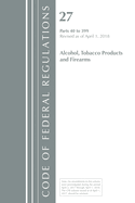 Code of Federal Regulations, Title 27 Alcohol Tobacco Products and Firearms 1-39, 2023