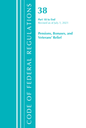 Code of Federal Regulations, Title 38 Pensions, Bonuses and Veterans' Relief 18-End, Revised as of July 1, 2023