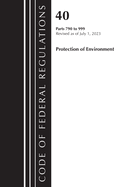 Code of Federal Regulations, Title 40 Protection of the Environment 790-999, Revised as of July 1, 2023