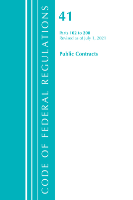 Code of Federal Regulations, Title 41 Public Contracts and Property Management 102-200, Revised as of July 1, 2021 - Office of the Federal Register (U S )