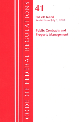 Code of Federal Regulations, Title 41 Public Contracts and Property Management 201-End, Revised as of July 1, 2020 - Office of the Federal Register (U S )