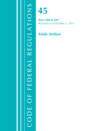 Code of Federal Regulations, Title 45 Public Welfare 200-499, Revised as of October 1, 2021