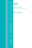 Code of Federal Regulations, Title 45 Public Welfare 500-1199, Revised as of October 1, 2021