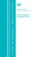 Code of Federal Regulations, Title 48 Federal Acquisition Regulations System Chapters 15-28, Revised as of October 1, 2021