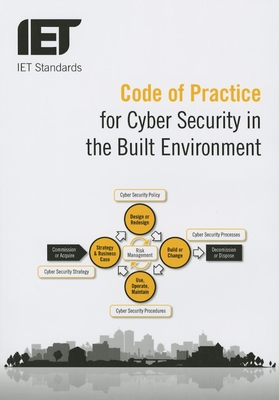 Code of Practice for Cyber Security in the Built Environment - The Institution of Engineering and Technology