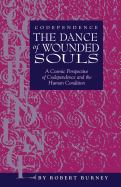 Codependence the Dance of Wounded Souls: A Cosmic Perspective of Codependence and the Human Condition