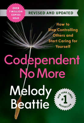 Codependent No More: How to Stop Controlling Others and Start Caring for Yourself (Revised and Updated) - Beattie, Melody