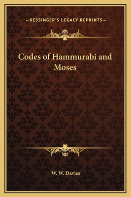 Codes of Hammurabi and Moses - Davies, W W