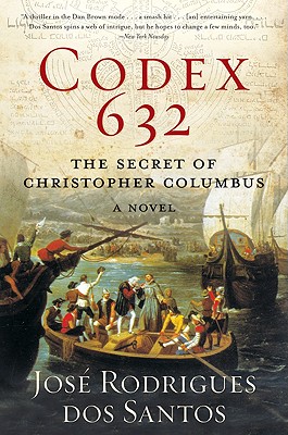 Codex 632: The Secret of Christopher Columbus: A Novel - Rodrigues Dos Santos, Jose