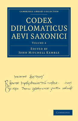 Codex Diplomaticus Aevi Saxonici - Kemble, John Mitchell (Editor)