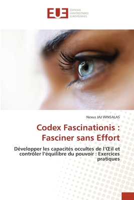 Codex Fascinationis: Fasciner sans Effort - Winsalas, Nexus Jaj