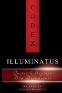 Codex Illuminatus: Quotes & Sayings of Dan Desmarques