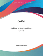 Codfish: Its Place in American History (1897)