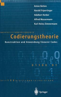 Codierungstheorie: Konstruktion Und Anwendung Linearer Codes - Betten, Anton, and Fripertinger, Harald, and Kerber, Adalbert