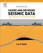 Coding and Decoding: Seismic Data: The Concept of Multishooting Volume 1