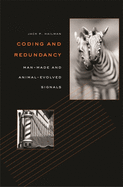 Coding and Redundancy: Man-Made and Animal-Evolved Signals
