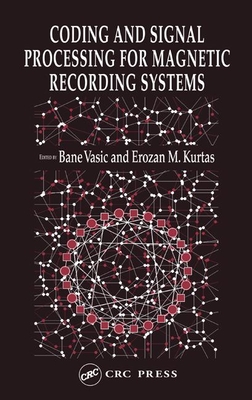 Coding and Signal Processing for Magnetic Recording Systems - Vasic, Bane (Editor), and Kurtas, Erozan M. (Editor)