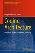 Coding Architecture: Designing Toolkits, Workflows, Industry