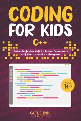 Coding for Kids C++: Basic Guide for Kids to Learn Commands and How to Write a Program - Books, Goldink
