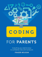 Coding for Parents: Everything You Need to Know to Confidently Help with Homework