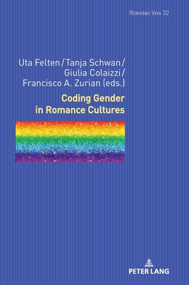 Coding Gender in Romance Cultures - Felten, Uta (Editor), and Schwan, Tanja (Editor)