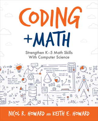 Coding + Math: Strengthen K-5 Math Skills with Computer Science - Howard, Nicol R, and Howard, Keith E